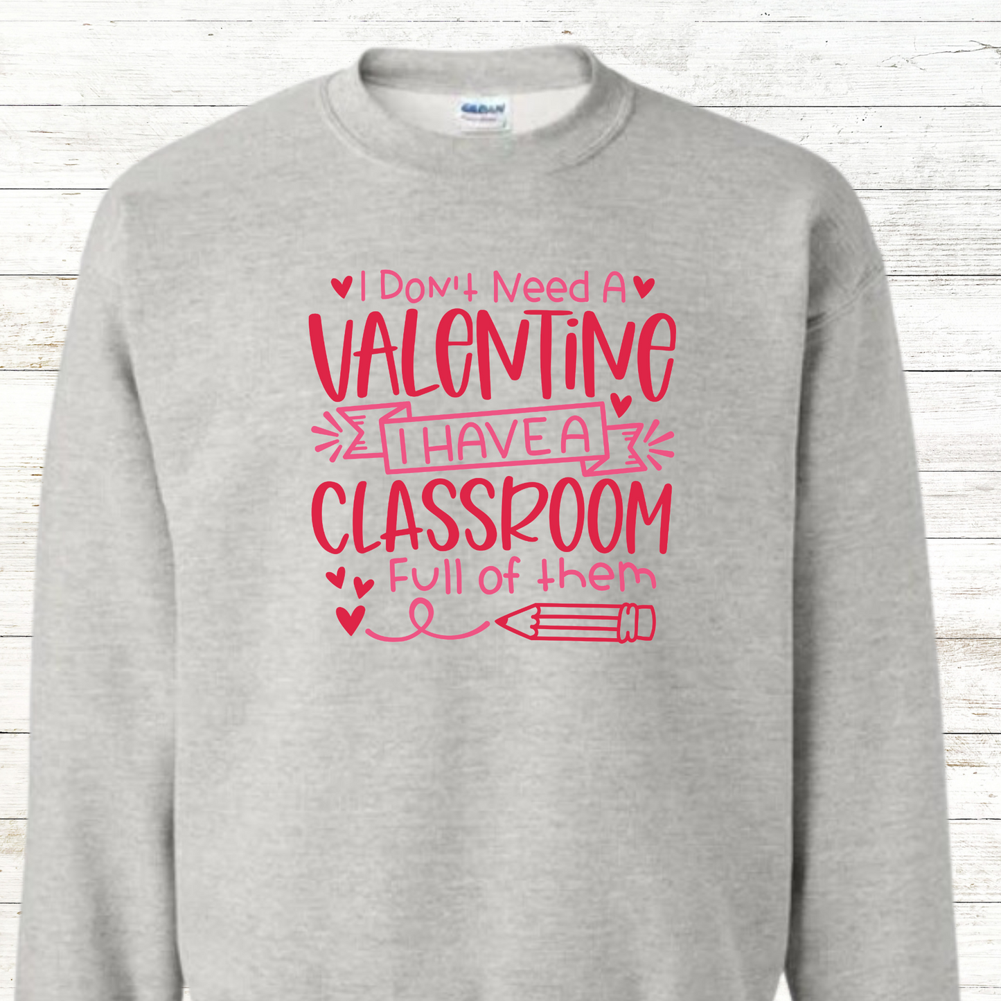I Don't Need A Valentine, I Have A Classroom Full Of Them