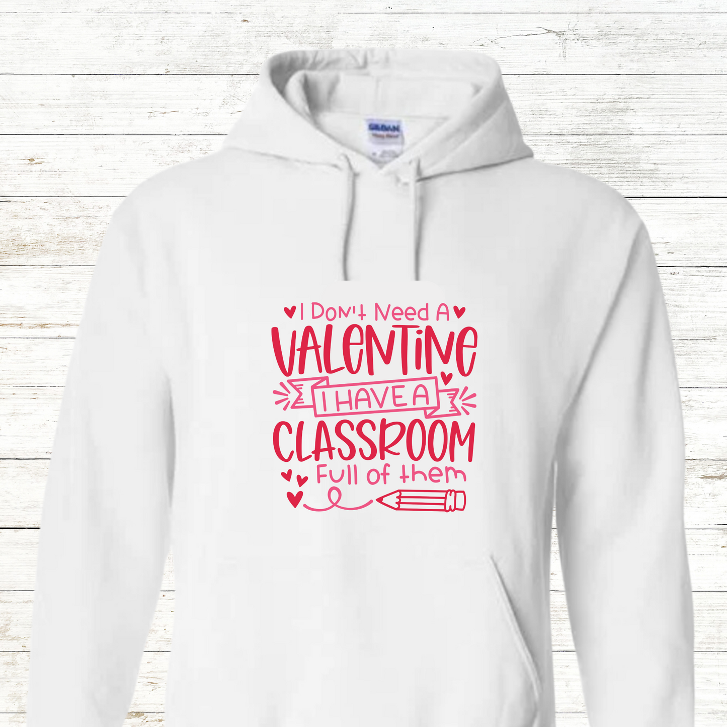 I Don't Need A Valentine, I Have A Classroom Full Of Them