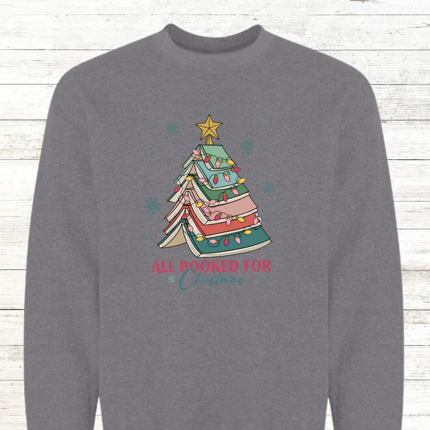 All booked for Christmas - Teacher / Adult Sweatshirt - Back Personalization Option