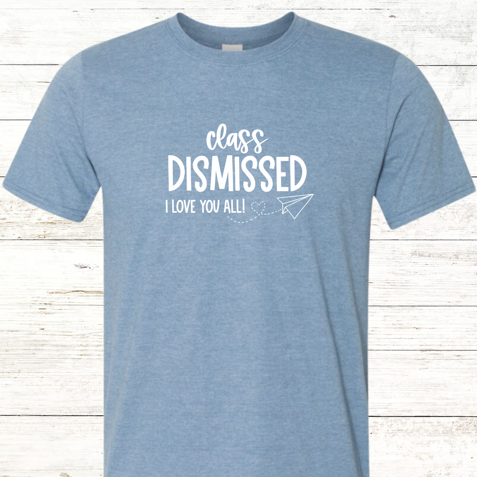 Class Dismissed - I Love You All - Optional Personalization on Back Adult Crewneck Tee