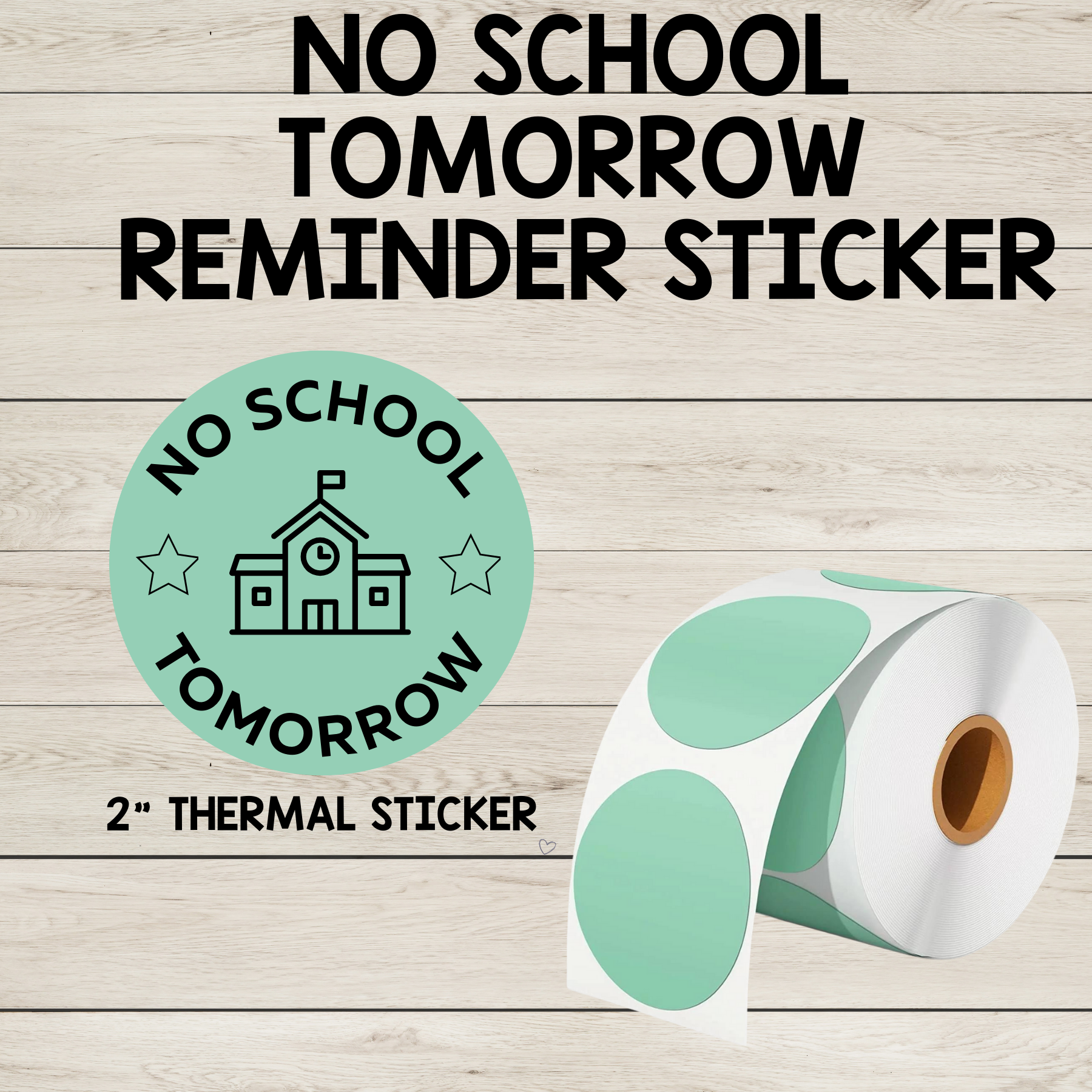 2-inch circular reminder stickers with ‘No School Tomorrow’ text, available in green, blue, pink, yellow, and white. Perfect for planners, calendars, and school communication.