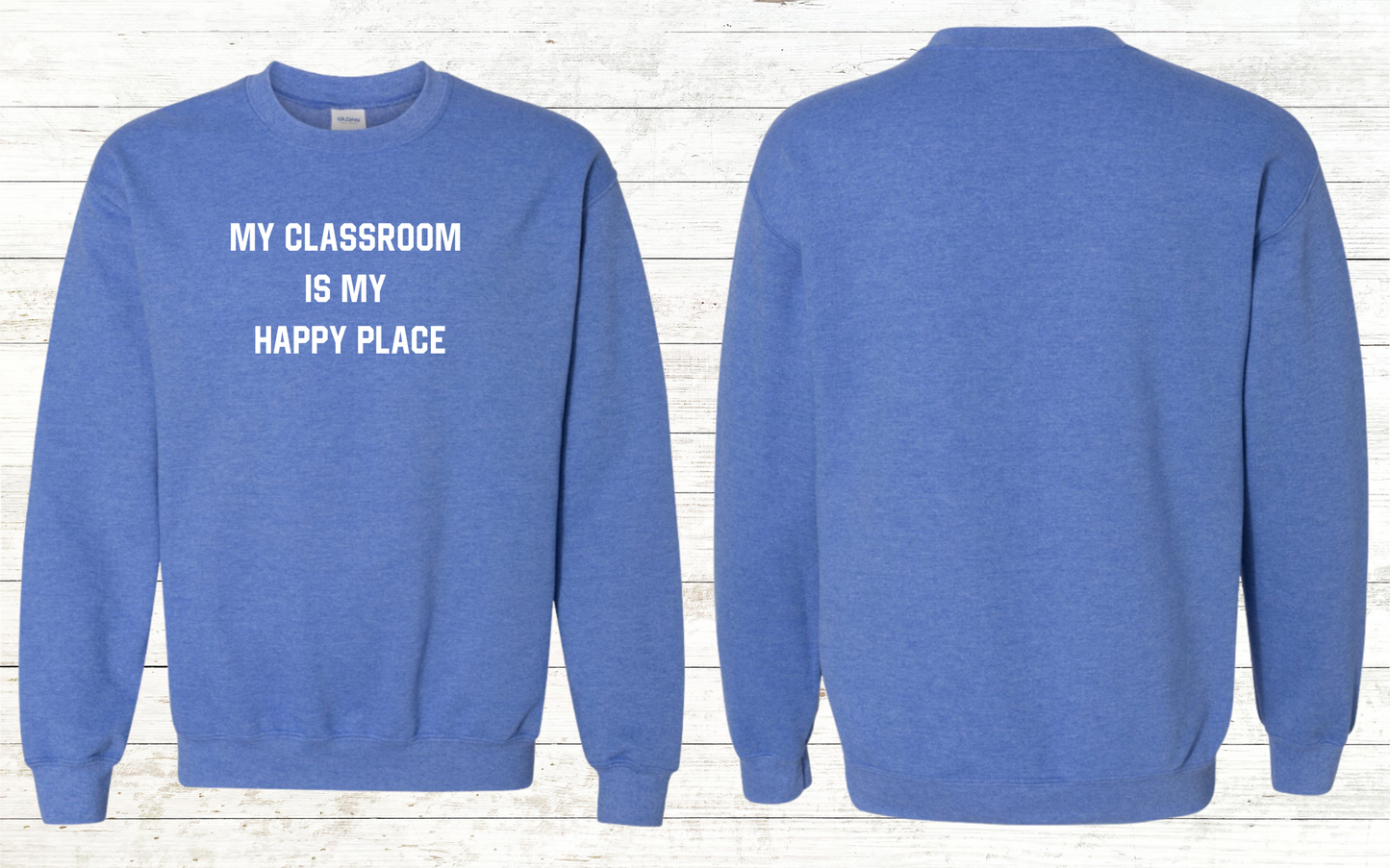 My Classroom is my Happy Place Teacher Sweatshirt