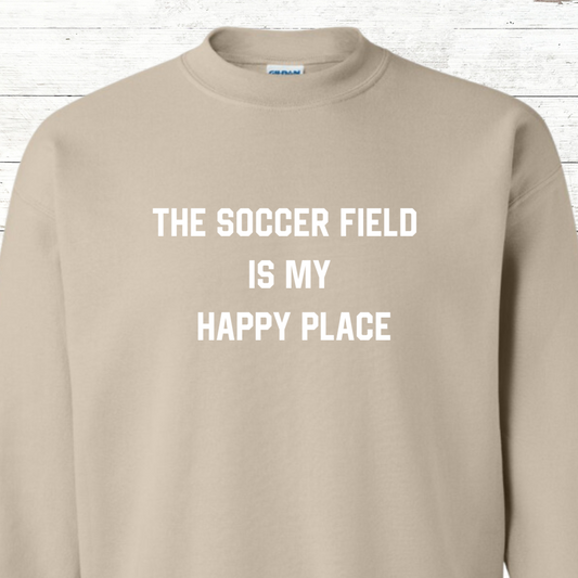 The Soccer Field is my Happy Place Adult Sweatshirt - Back Personalization Option