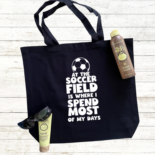 At the soccer field is where I spend most of my days Tote Bag with Back Personalization Option