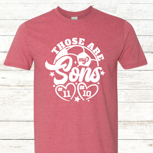 Those are my Sons - Personalized Soccer Mom shirt with Jersey Numbers