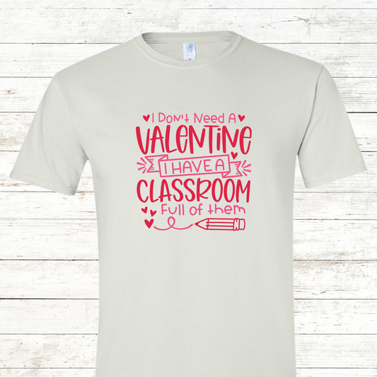 I Don't Need A Valentine, I Have A Classroom Full Of Them