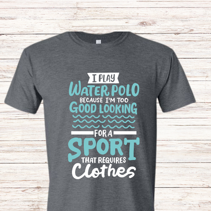 I Play Water Polo Shirt