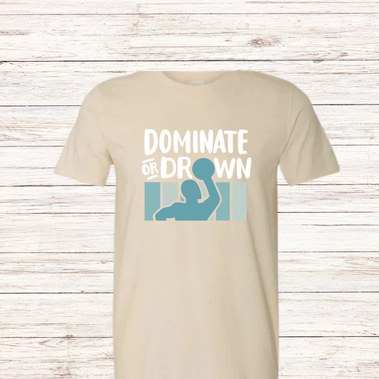 Dominate or Drown Water Polo Shirt