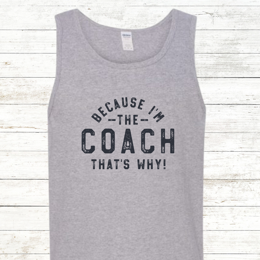 Because I Am the Coach - That's Why