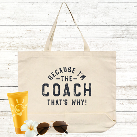 Because I Am the Coach - That's Why Tote Bag