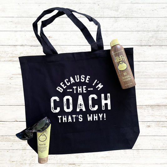 Because I Am the Coach - That's Why Tote Bag