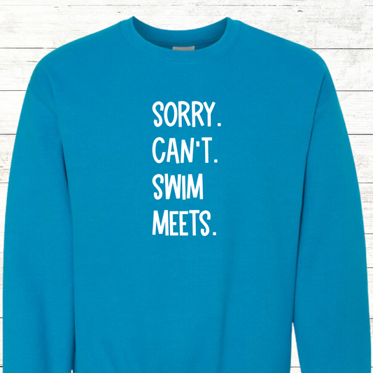 Sorry. Can't. Swim. Meets. - Adult Sweatshirt - Personalized on back