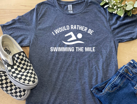 I Would Rather Swim the Mile:  Swimmer Adult Crewneck Tee